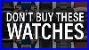 7 Watches You Should Never Buy